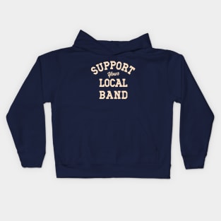 Support Your Local Band, Musicians, Artists, Singers, Live Music Kids Hoodie